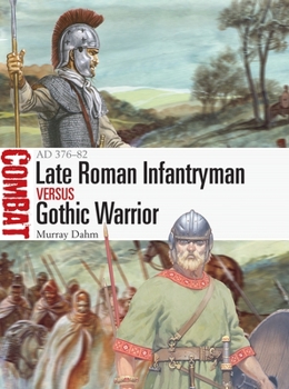Paperback Late Roman Infantryman Vs Gothic Warrior: Ad 376-82 Book