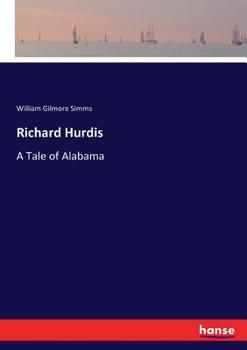 Paperback Richard Hurdis: A Tale of Alabama Book