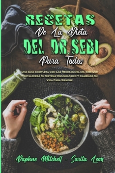 Paperback Recetas De La Dieta Del Dr. Sebi Para Todos: Una Gu?a Completa Con Las Recetas Del Dr. Sebi Que Fortalecer? Su Sistema Inmunol?gico Y Cambiar? Su Vida [Spanish] Book