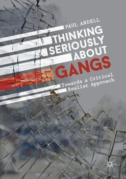 Paperback Thinking Seriously about Gangs: Towards a Critical Realist Approach Book