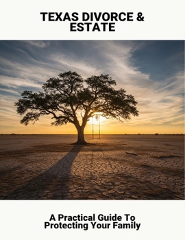Paperback Texas Divorce & Estate: A Practical Guide To Protecting Your Family Book