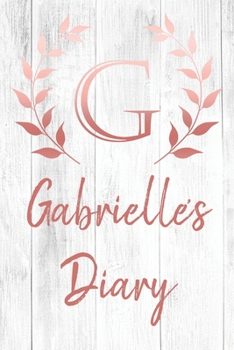Gabrielle's Diary: Personalized Diary for Gabrielle / Journal / Notebook - G Monogram Initial & Name - Great Christmas or Birthday Gift