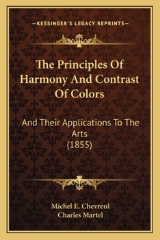 Paperback The Principles Of Harmony And Contrast Of Colors: And Their Applications To The Arts (1855) Book