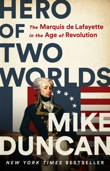 Hardcover Hero of Two Worlds: The Marquis de Lafayette in the Age of Revolution Book