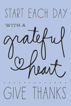 Paperback START EACH DAY WITH A grateful heart GIVE THANKS: Lined Notebook, 110 Pages -Inspirational Quote on Light Purple Periwinkle Matte Soft Cover, 6X9 inch Book