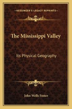 Paperback The Mississippi Valley: Its Physical Geography Book
