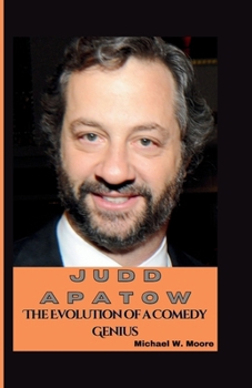 JUDD APATOW: The Evolution of a Comedy Genius