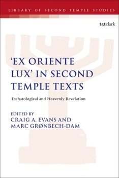 Hardcover 'Ex Oriente Lux' in Second Temple Texts: Eschatological and Heavenly Revelation Book