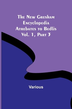 Paperback The New Gresham Encyclopedia. Atrebates to Bedlis; Vol. 1 Part 3 Book