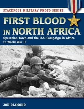 Paperback First Blood in North Africa: Operation Torch and the U.S. Campaign in Africa in WWII Book