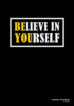 Paperback Believe In Yourself: Journal, Notebook, Or Diary - 120 Blank Lined Pages - 7" X 10" - Matte Finished Soft Cover Book