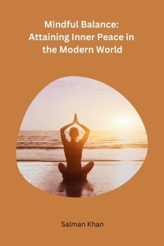 Paperback Mindful Balance: Attaining Inner Peace in the Modern World Book