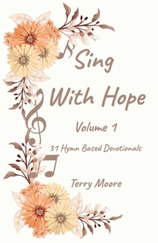 Paperback Sing With Hope - Volume 1: 31 Hymn Based Devotionals Book