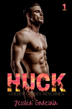 Huck (Golden Glades Henchmen MC, #1) - Book #1 of the Golden Glades Henchmen MC