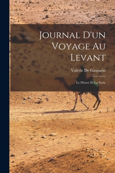 Paperback Journal D'un Voyage Au Levant: Le Désert Et La Syrie [French] Book