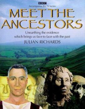 Hardcover Meet the Ancestors: Unearthing the Evidence That Brings Us Face to Face with the Past Book