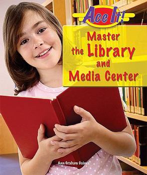 Master the Library and Media Center - Book  of the Ace It! Information Literacy Series