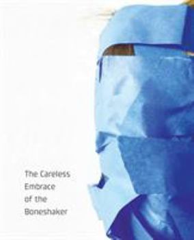 Paperback The Careless Embrace of the Boneshaker Book
