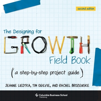 Paperback The Designing for Growth Field Book: A Step-By-Step Project Guide Book