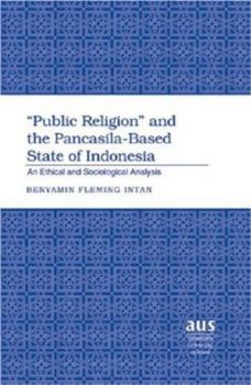 Hardcover «Public Religion» and the Pancasila-Based State of Indonesia: An Ethical and Sociological Analysis Book