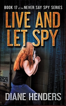 Live And Let Spy - Book #17 of the Never Say Spy