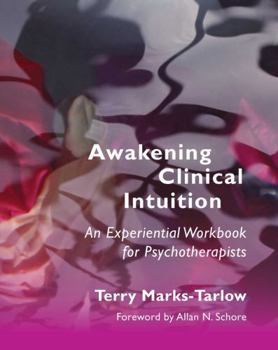 Paperback Awakening Clinical Intuition: An Experiential Workbook for Psychotherapists Book