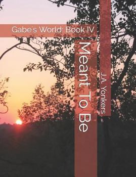Paperback Meant To Be: Gabe's World: Book IV Book