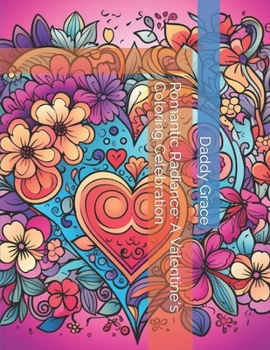 Paperback Romantic Radiance: A Valentine's Coloring Celebration Book