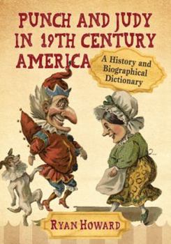 Paperback Punch and Judy in 19th Century America: A History and Biographical Dictionary Book