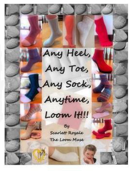 Paperback Any Heel, Any Toe, Any Sock, Anytime, Loom It!!! Book