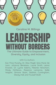 Paperback Leadership Without Borders: The Ultimate Guide to Empowerment, Diversity, Equity, and Inclusion Book