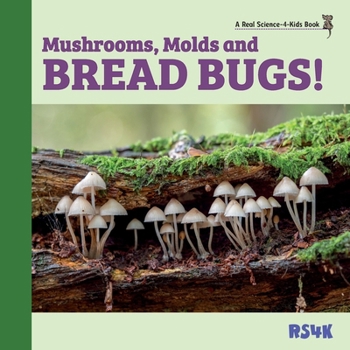 Paperback Mushrooms, Molds, and Bread Bugs! Book