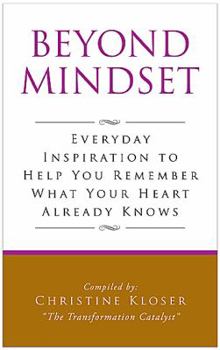 Paperback Beyond Mindset: Everday Inspiration to Help You Remember What Your Heart Already Knows Book