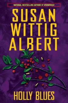 Holly Blues (China Bayles Mystery) - Book #18 of the China Bayles