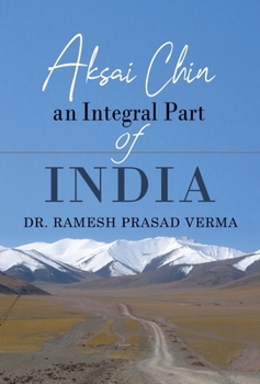 Hardcover Aksai Chin: An Integral Part of India Book