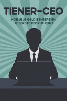 Tiener-CEO: Hoe je je geld beheert en je eerste bedrijf runt
