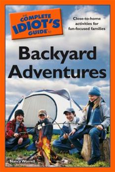 Paperback The Complete Idiot's Guide to Backyard Adventures Book