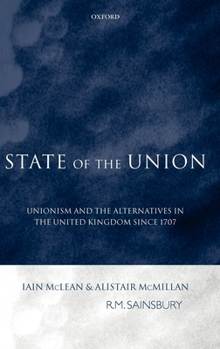 Hardcover State of the Union: Unionism and the Alternatives in the United Kingdom Since 1707 Book