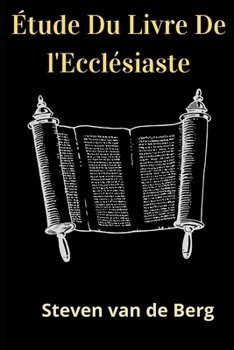 ?tude Du Livre De l'Eccl?siaste: Le Livre Du Pr?dicateur