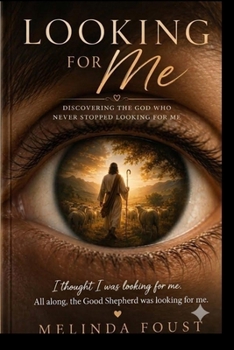 Paperback Looking For Me: Discovering the God who Never Stopped Looking for Me Book