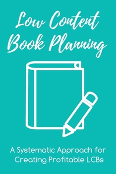 Paperback Low Content Book Planning: A Systematic Approach for Creating Profitable LCBs Book