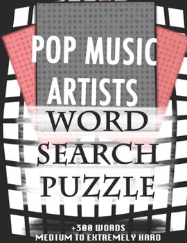 Paperback POP MUSIC ARTISTS WORD SEARCH PUZZLE +300 WORDS Medium To Extremely Hard: AND MANY MORE OTHER TOPICS, With Solutions, 8x11' 80 Pages, All Ages: Kids 7 Book