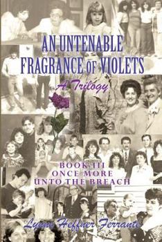 Paperback An Untenable Fragrance of Violets, A Trilogy: Once More Into the Breach Book