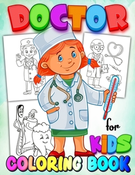 Paperback Doctor Coloring Book for Kids: Coloring Book for Kids Learn - A Fun Kid Workbook - Perfect Present for Children to Express Their Creativity and Devel Book