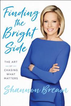 Hardcover Finding the Bright Side: The Art of Chasing What Matters Book