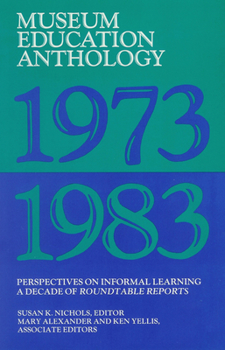 Paperback Museum Education Anthology, 1973-1983: Perspectives on Informal Learning: A Decade of Roundtable Reports Book