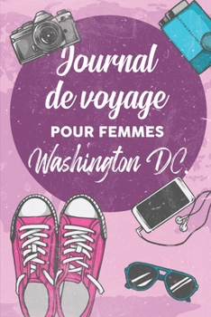 Paperback Journal de Voyage Pour Femmes Washington DC.: 6x9 Carnet de voyage I Journal de voyage avec instructions, Checklists et Bucketlists, cadeau parfait po [French] Book