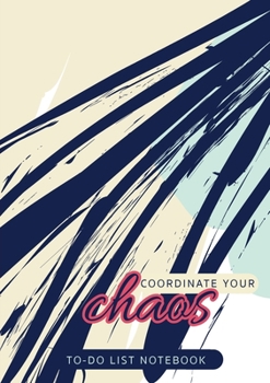 Paperback Coordinate Your Chaos To-Do List Notebook: 120 Pages Lined Undated To-Do List Organizer with Priority Lists (Medium A5 - 5.83X8.27 - Blue Streak Abstr Book