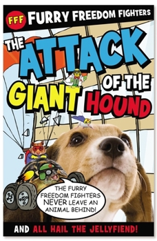 The Attack of the Giant Hound and All Hail the Jellyfiend! - Book  of the Furry Freedom Fighters