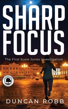 Sharp Focus: The First Susie Jones Investigation (Susie Jones Investigates)